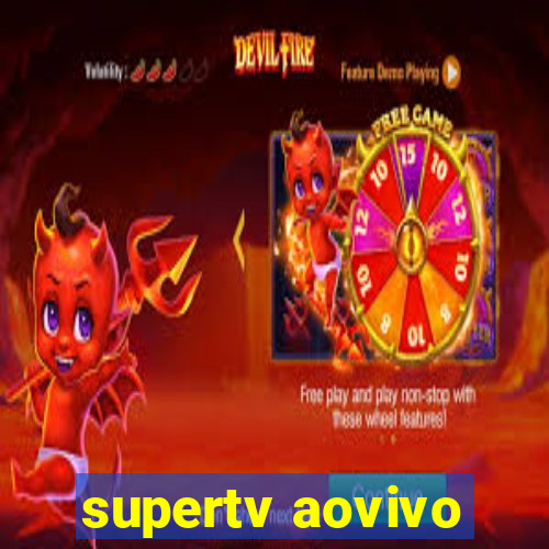 supertv aovivo